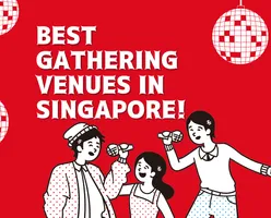 Best Gathering Venues in Singapore!